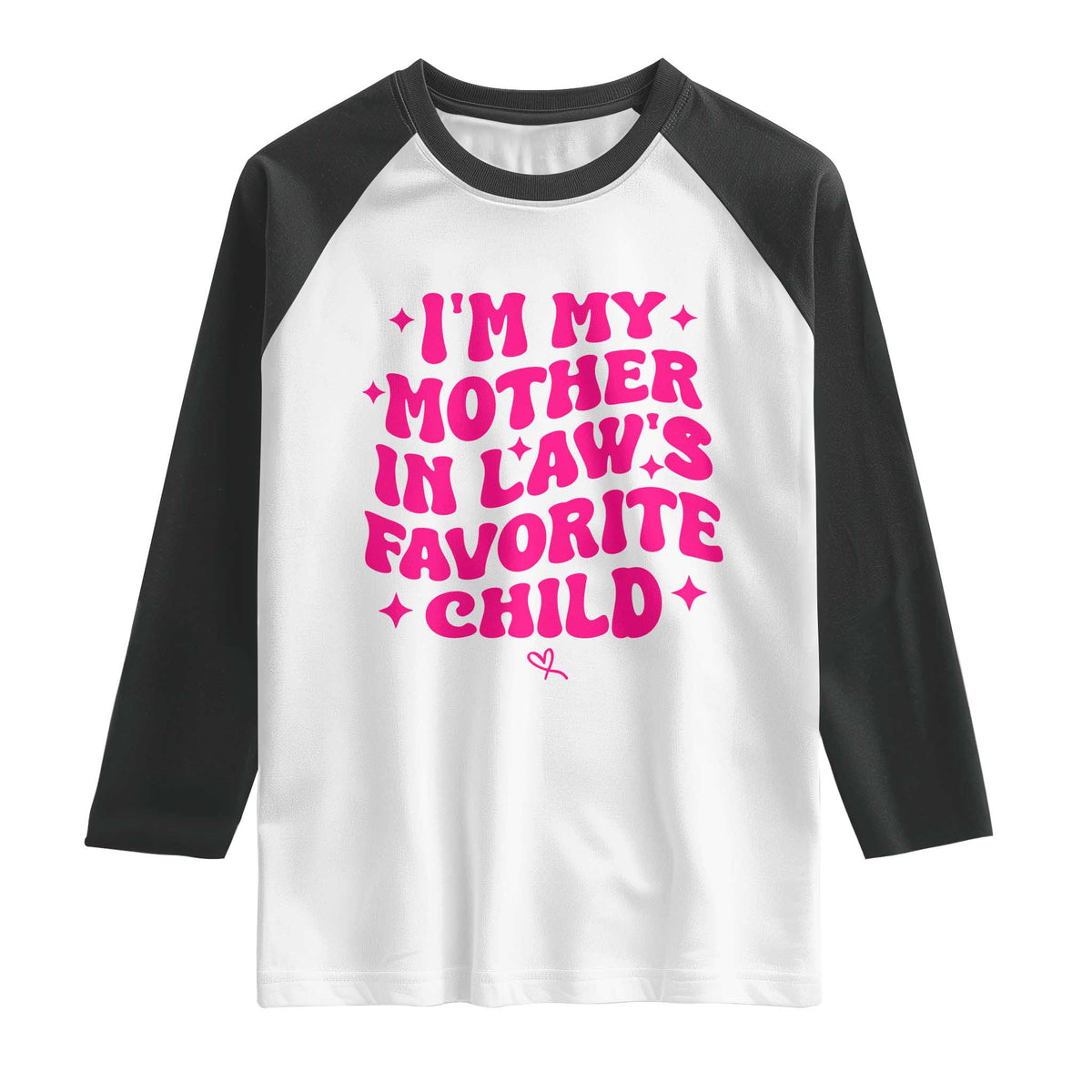 Im My Mother in Laws Favorite Child Raglan Shirt Funny Daughter-in-Law Gifts