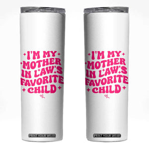 Im My Mother in Laws Favorite Child Skinny Tumbler Funny Daughter-in-Law Gifts