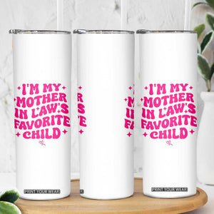 Im My Mother in Laws Favorite Child Skinny Tumbler Funny Daughter-in-Law Gifts