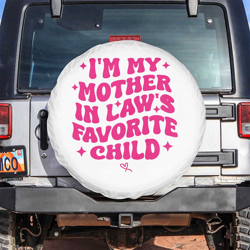 Im My Mother in Laws Favorite Child Spare Tire Cover Funny Daughter-in-Law Gifts TS10 No hole White Print Your Wear