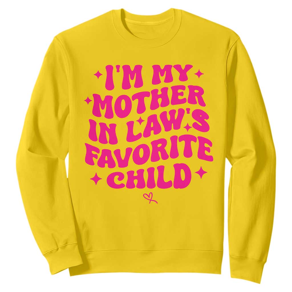 Im My Mother in Laws Favorite Child Sweatshirt Funny Daughter-in-Law Gifts
