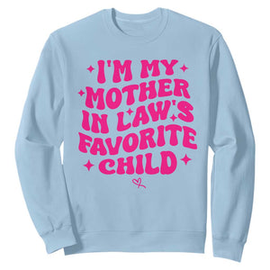 Im My Mother in Laws Favorite Child Sweatshirt Funny Daughter-in-Law Gifts