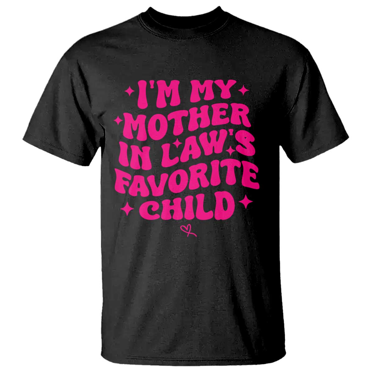 Im My Mother in Laws Favorite Child T Shirt Funny Daughter-in-Law Gifts