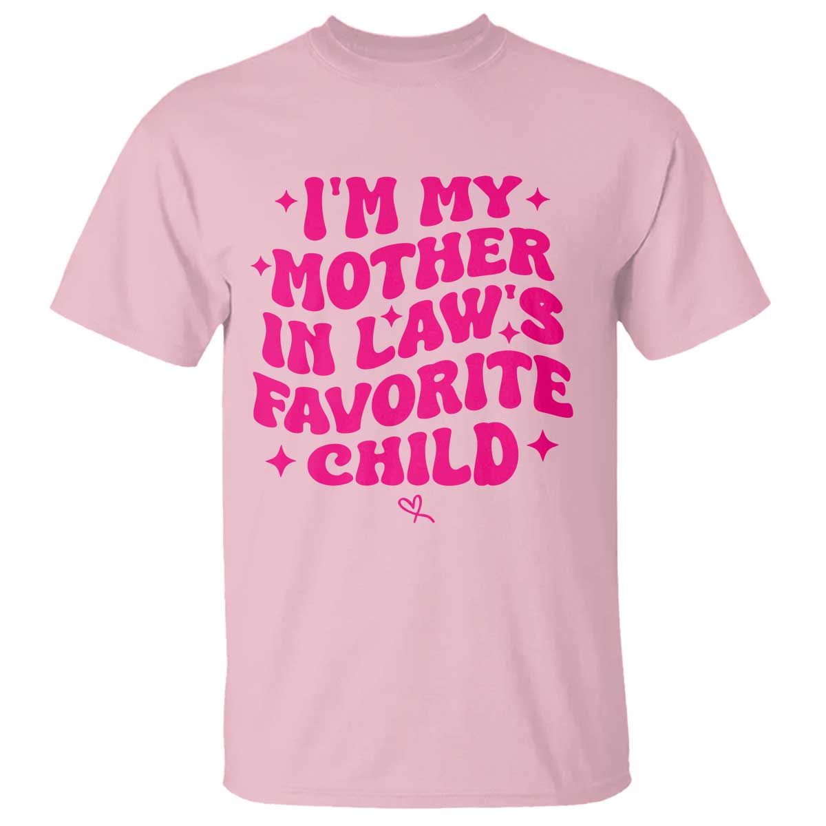Im My Mother in Laws Favorite Child T Shirt Funny Daughter-in-Law Gifts
