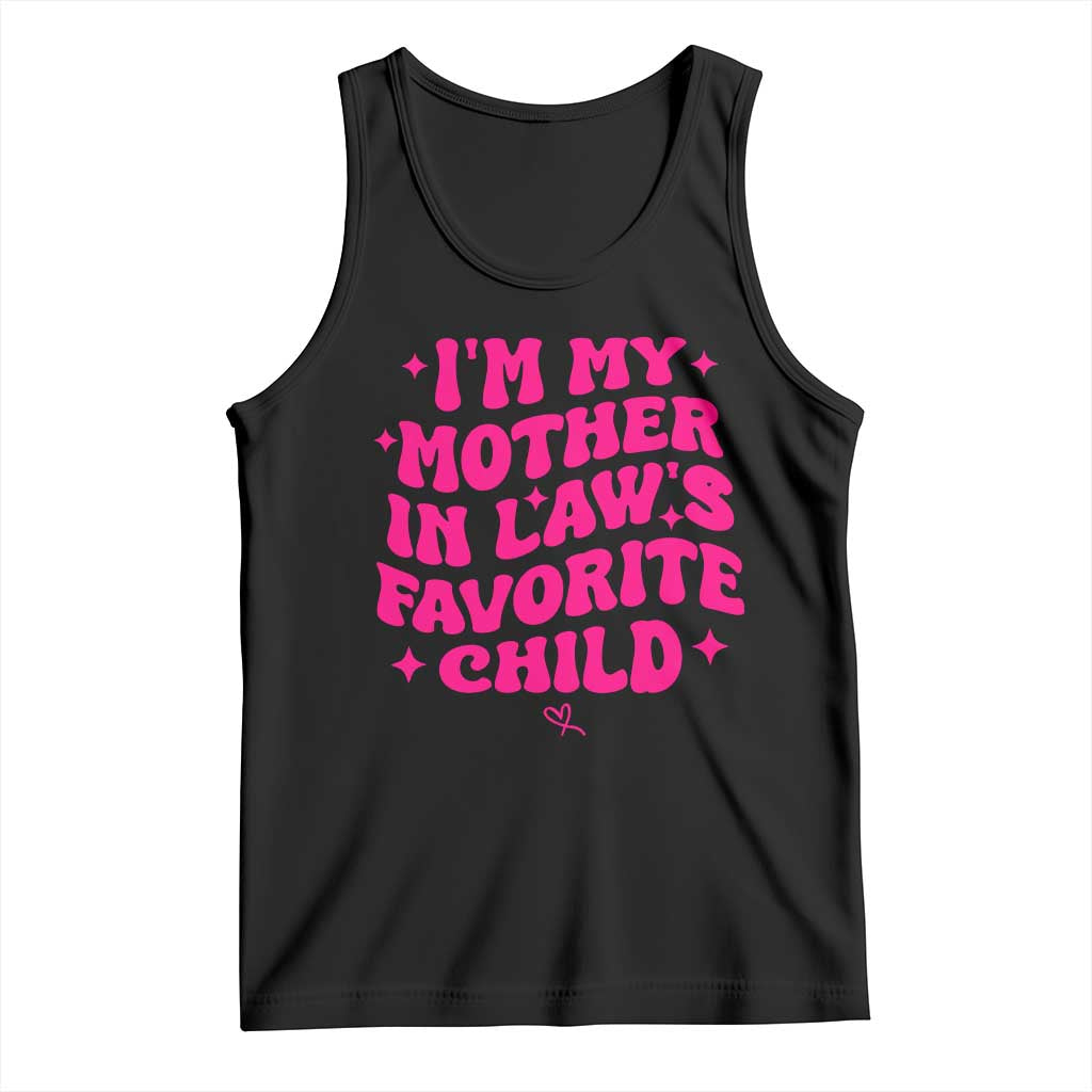 Im My Mother in Laws Favorite Child Tank Top Funny Daughter-in-Law Gifts