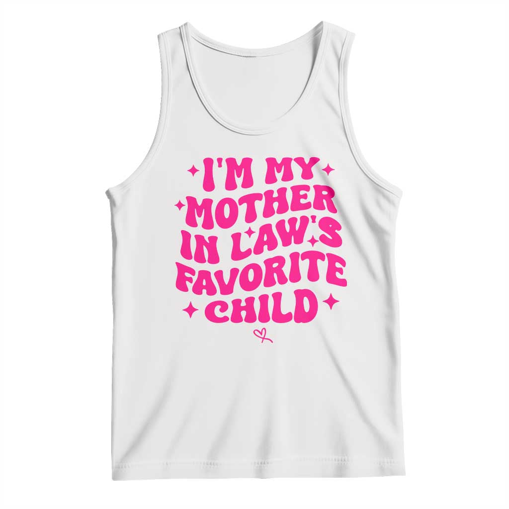 Im My Mother in Laws Favorite Child Tank Top Funny Daughter-in-Law Gifts TS10 White Print Your Wear