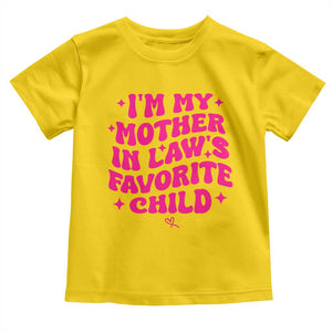 Im My Mother in Laws Favorite Child Toddler T Shirt Funny Daughter-in-Law Gifts