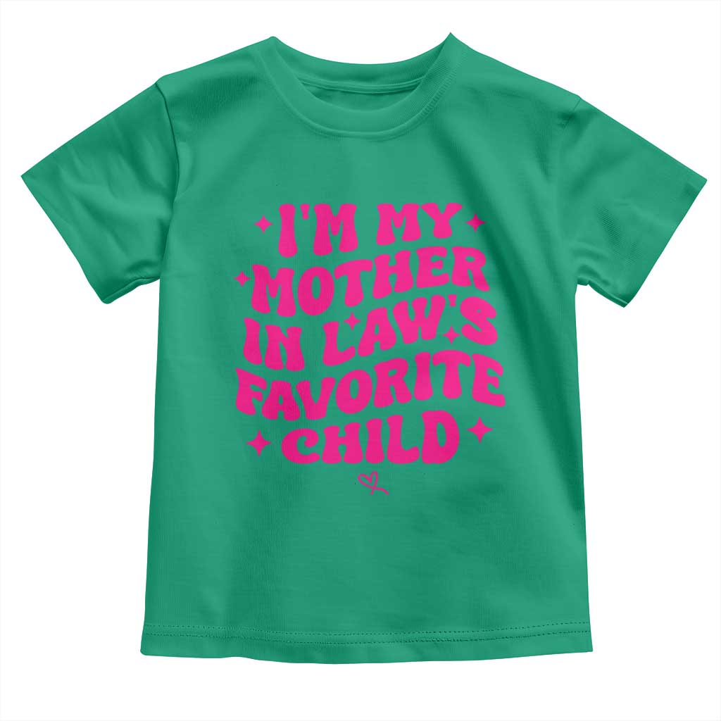 Im My Mother in Laws Favorite Child Toddler T Shirt Funny Daughter-in-Law Gifts