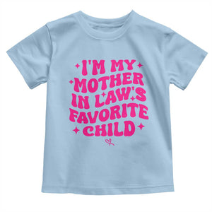 Im My Mother in Laws Favorite Child Toddler T Shirt Funny Daughter-in-Law Gifts