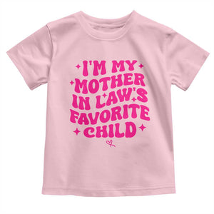 Im My Mother in Laws Favorite Child Toddler T Shirt Funny Daughter-in-Law Gifts