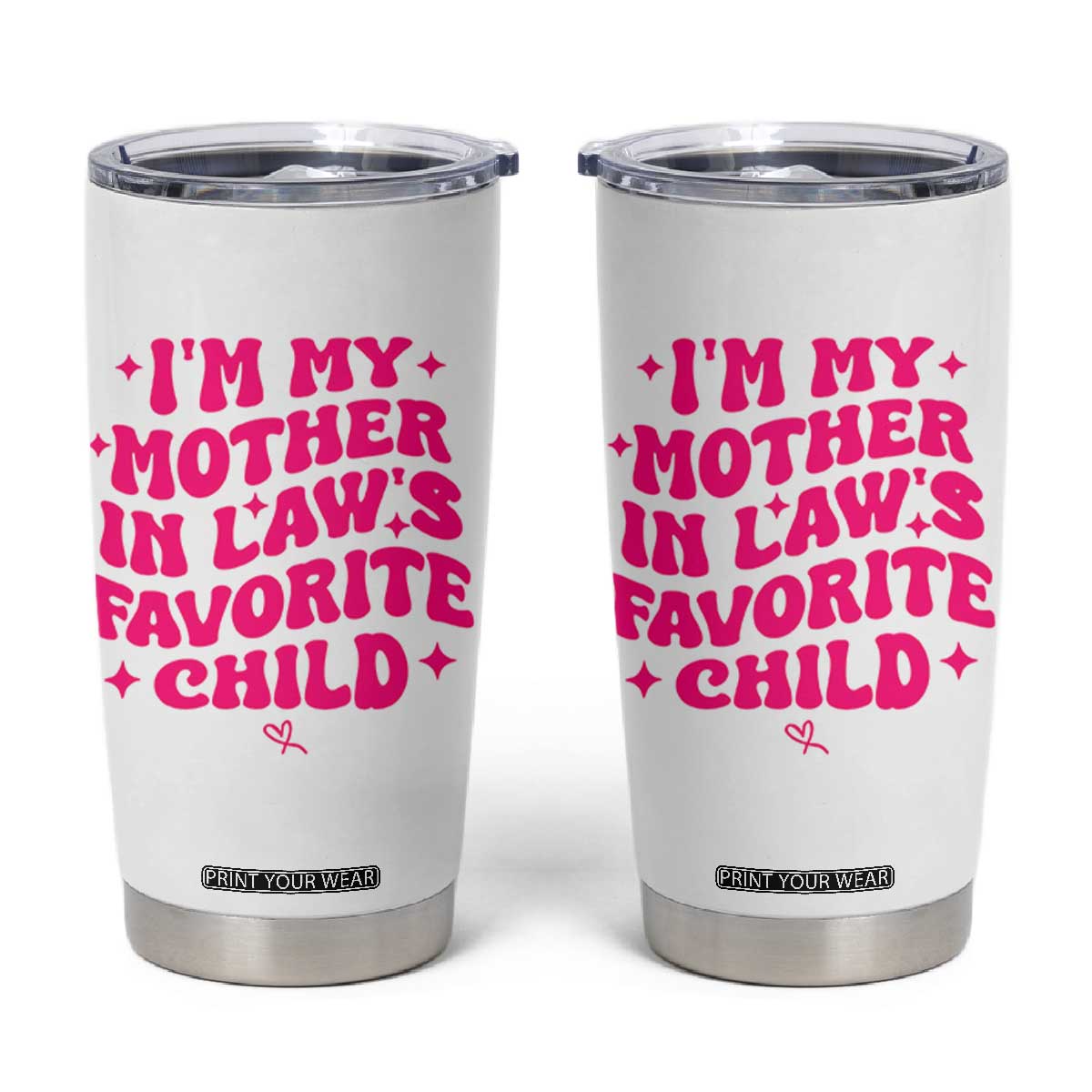 Im My Mother in Laws Favorite Child Tumbler Cup Funny Daughter-in-Law Gifts