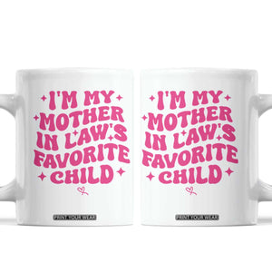 Im My Mother in Laws Favorite Child Coffee Mug Funny Daughter-in-Law Gifts
