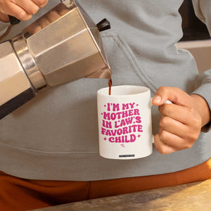 Im My Mother in Laws Favorite Child Coffee Mug Funny Daughter-in-Law Gifts