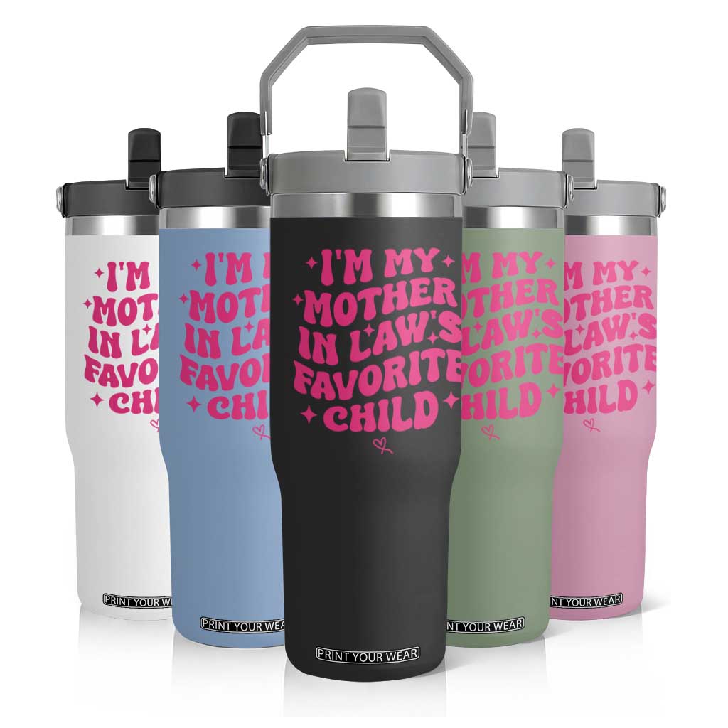 Im My Mother in Laws Favorite Child Flip Straw Tumbler Funny Daughter-in-Law Gifts
