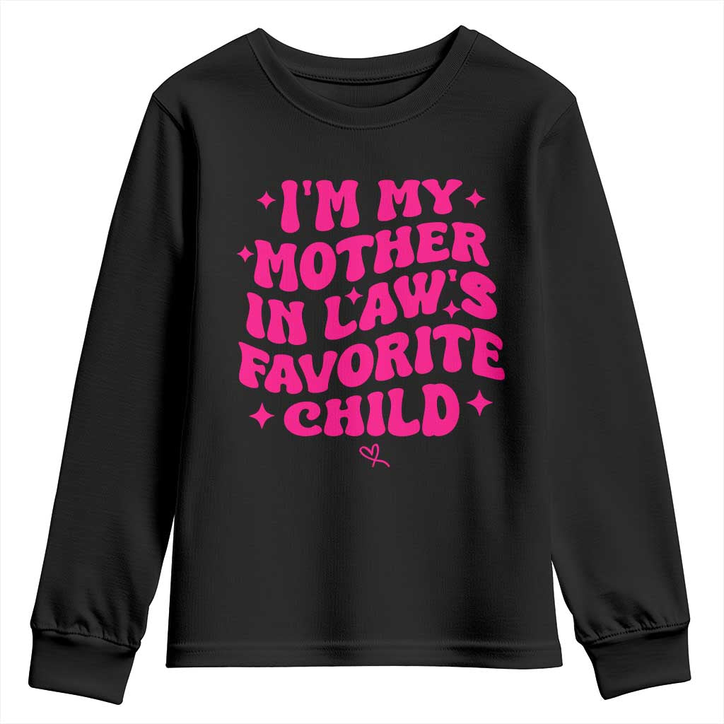 Im My Mother in Laws Favorite Child Youth Sweatshirt Funny Daughter-in-Law Gifts