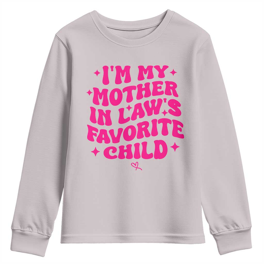 Im My Mother in Laws Favorite Child Youth Sweatshirt Funny Daughter-in-Law Gifts
