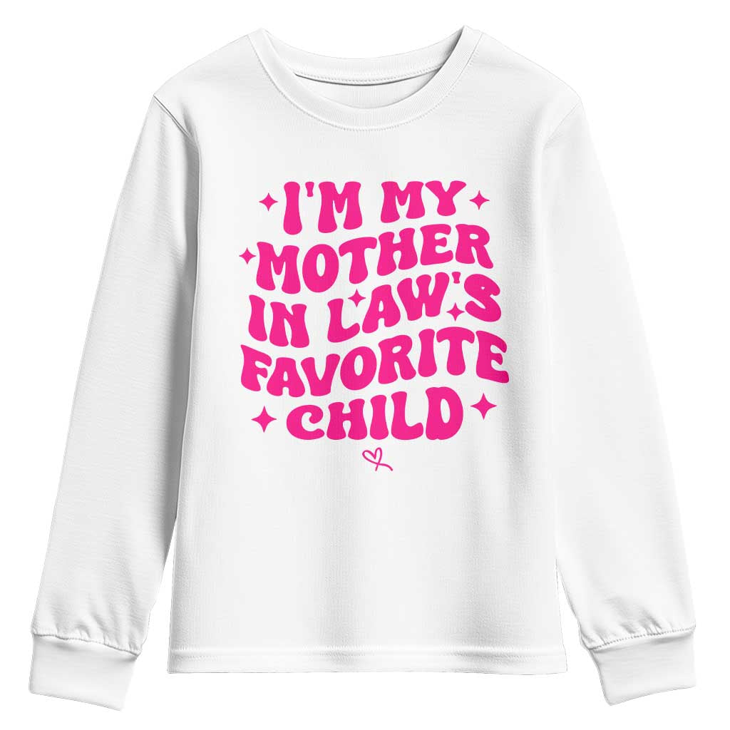 Im My Mother in Laws Favorite Child Youth Sweatshirt Funny Daughter-in-Law Gifts TS10 White Print Your Wear