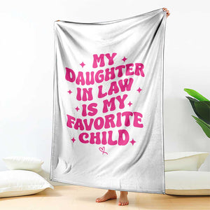 My Daughter in Law is My Favorite Child Throw Blanket Parents-In-Law Fathers Mothers Day Gifts