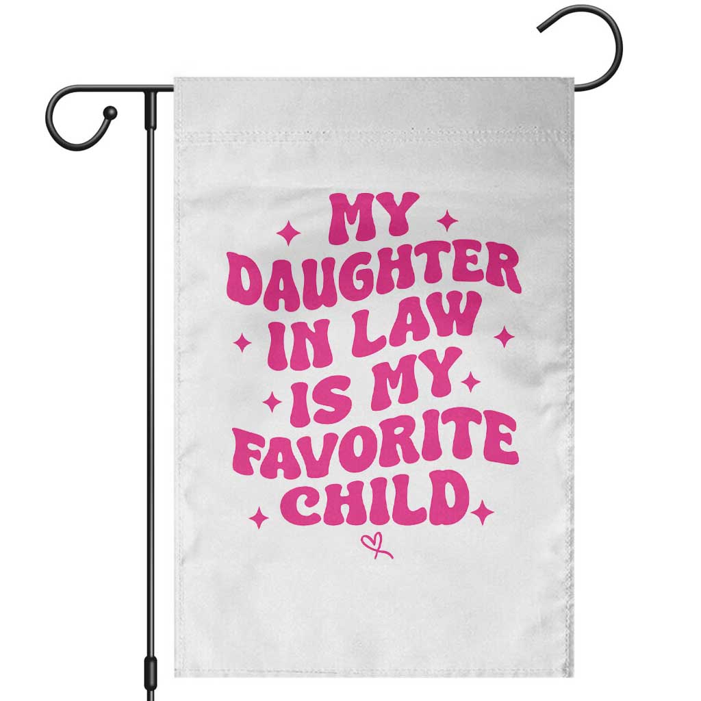 My Daughter in Law is My Favorite Child Garden Flag Parents-In-Law Fathers Mothers Day Gifts TS10 White Print Your Wear