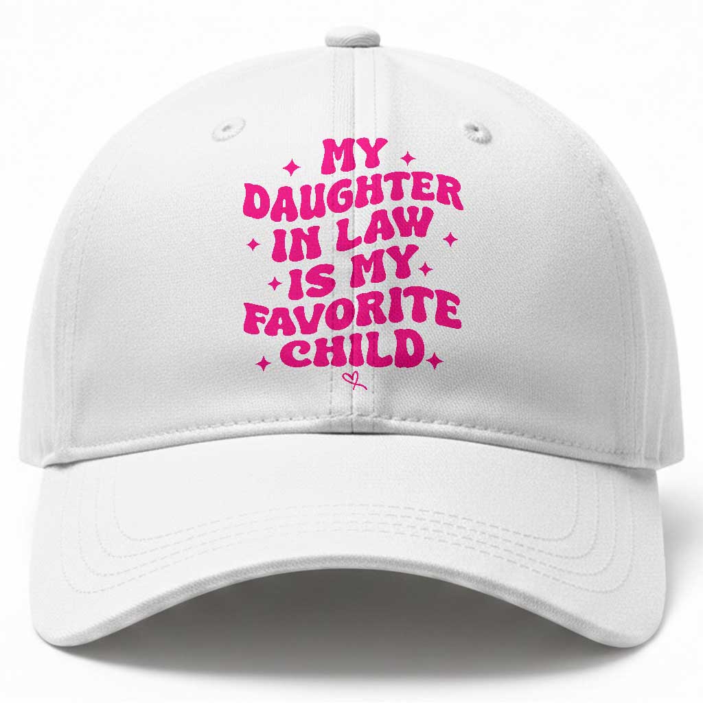 My Daughter in Law is My Favorite Child Baseball Cap Parents-In-Law Fathers Mothers Day Gifts
