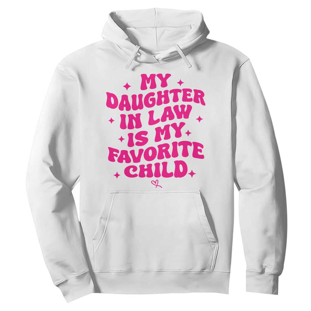 My Daughter in Law is My Favorite Child Hoodie Parents-In-Law Fathers Mothers Day Gifts