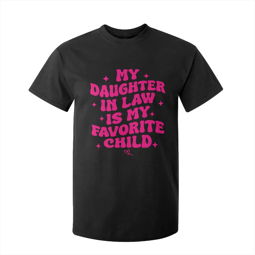 My Daughter in Law is My Favorite Child T Shirt For Kid Parents-In-Law Fathers Mothers Day Gifts
