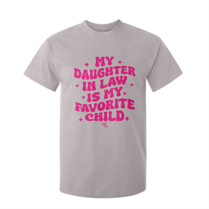 My Daughter in Law is My Favorite Child T Shirt For Kid Parents-In-Law Fathers Mothers Day Gifts