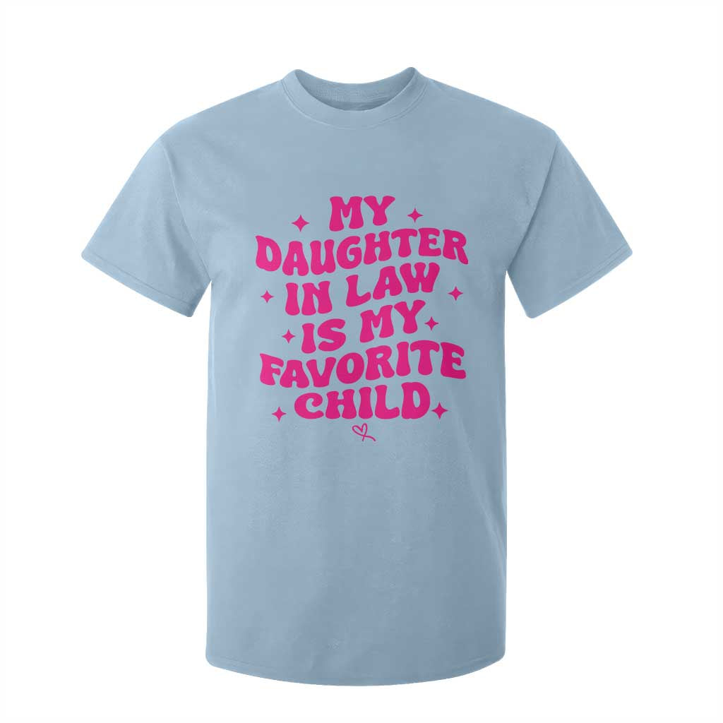 My Daughter in Law is My Favorite Child T Shirt For Kid Parents-In-Law Fathers Mothers Day Gifts