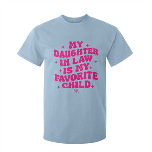 My Daughter in Law is My Favorite Child T Shirt For Kid Parents-In-Law Fathers Mothers Day Gifts