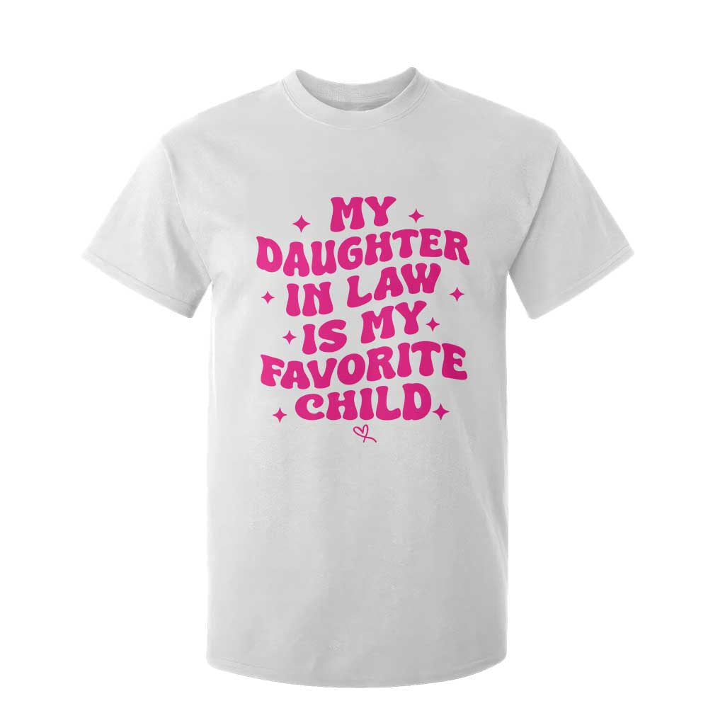 My Daughter in Law is My Favorite Child T Shirt For Kid Parents-In-Law Fathers Mothers Day Gifts TS10 White Print Your Wear