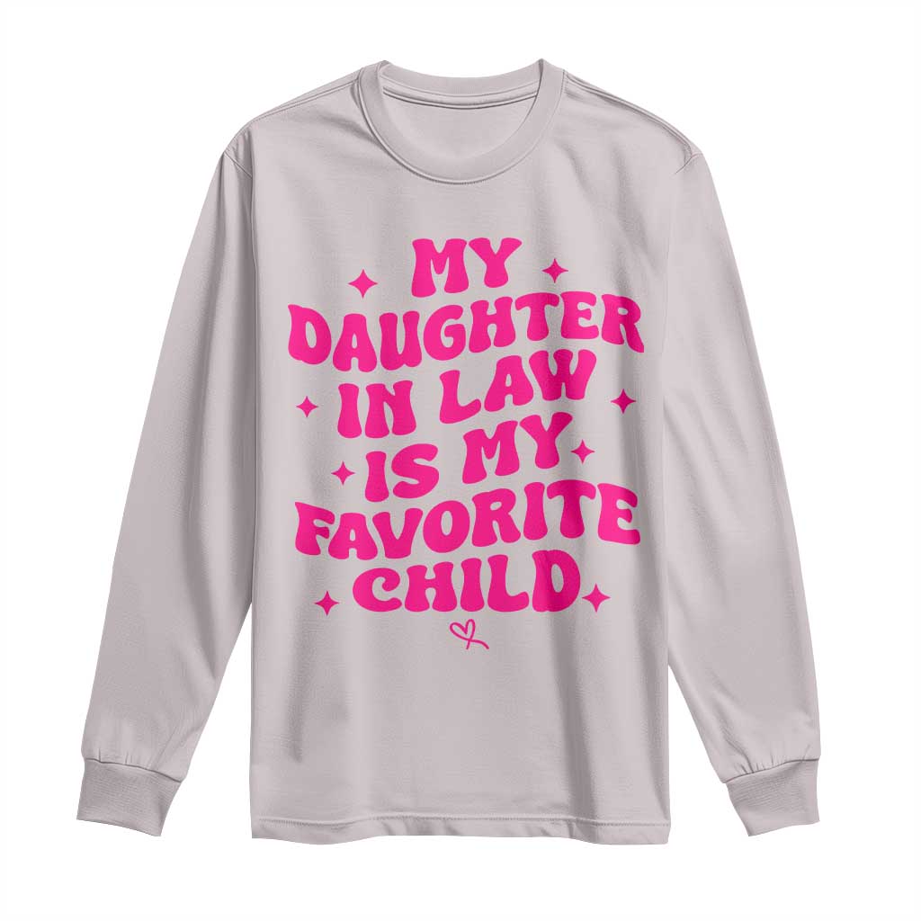 My Daughter in Law is My Favorite Child Long Sleeve Shirt Parents-In-Law Fathers Mothers Day Gifts
