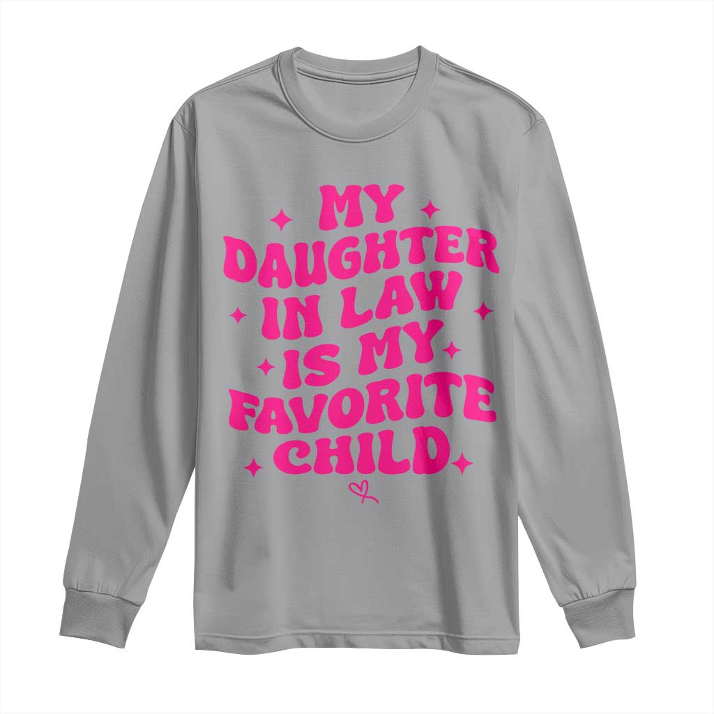 My Daughter in Law is My Favorite Child Long Sleeve Shirt Parents-In-Law Fathers Mothers Day Gifts