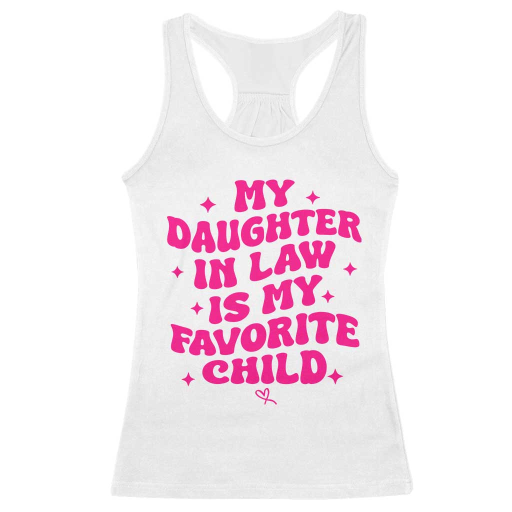 My Daughter in Law is My Favorite Child Racerback Tank Top Parents-In-Law Fathers Mothers Day Gifts TS10 White Print Your Wear