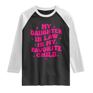 My Daughter in Law is My Favorite Child Raglan Shirt Parents-In-Law Fathers Mothers Day Gifts