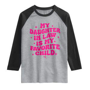 My Daughter in Law is My Favorite Child Raglan Shirt Parents-In-Law Fathers Mothers Day Gifts