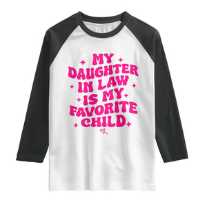 My Daughter in Law is My Favorite Child Raglan Shirt Parents-In-Law Fathers Mothers Day Gifts