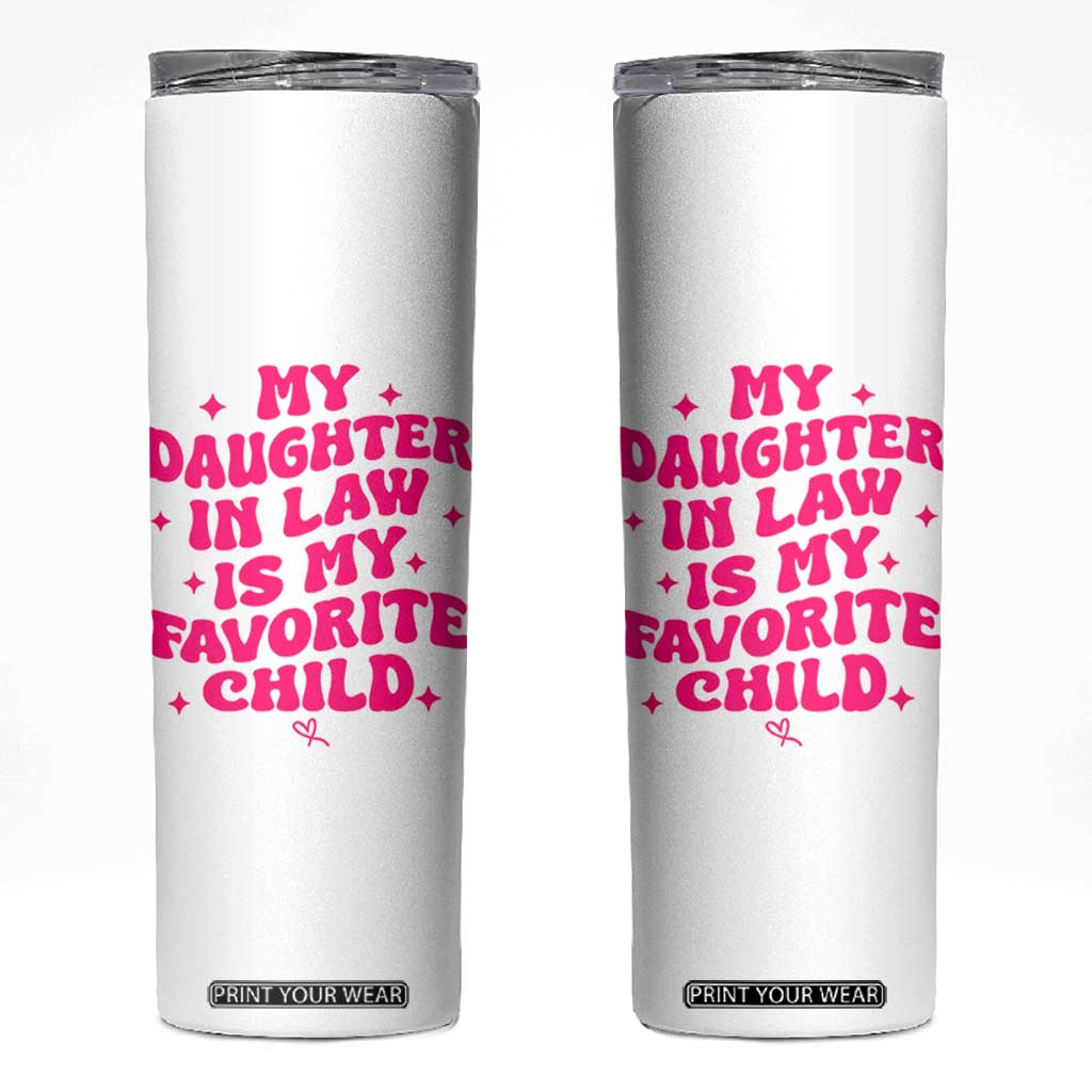 My Daughter in Law is My Favorite Child Skinny Tumbler Parents-In-Law Fathers Mothers Day Gifts