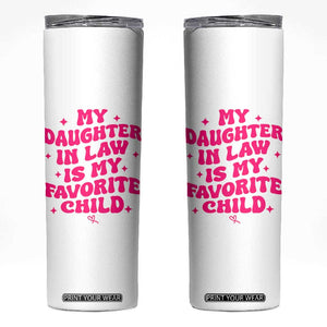My Daughter in Law is My Favorite Child Skinny Tumbler Parents-In-Law Fathers Mothers Day Gifts