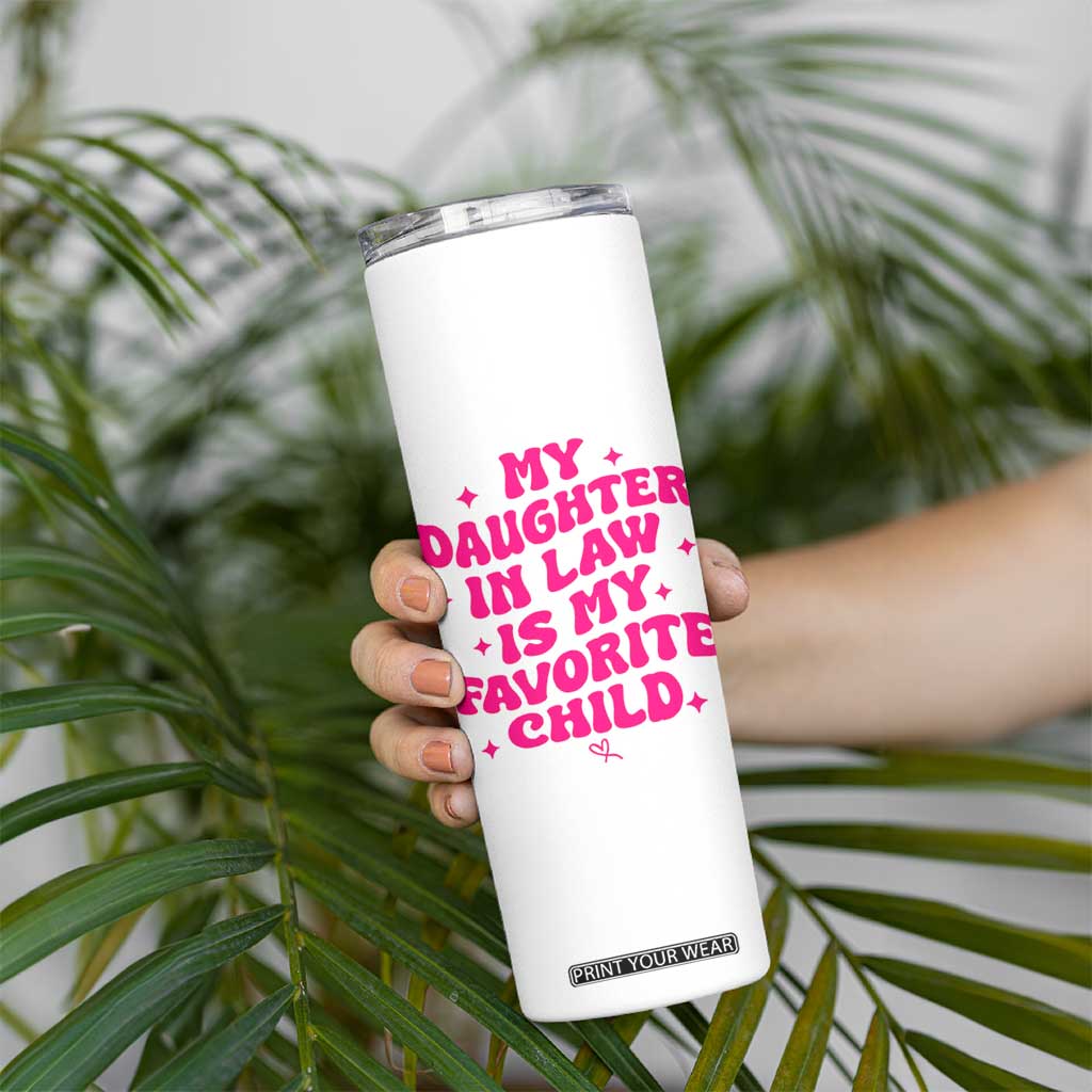 My Daughter in Law is My Favorite Child Skinny Tumbler Parents-In-Law Fathers Mothers Day Gifts