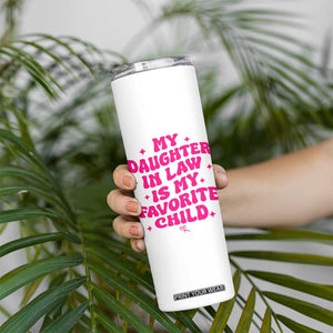 My Daughter in Law is My Favorite Child Skinny Tumbler Parents-In-Law Fathers Mothers Day Gifts