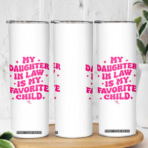 My Daughter in Law is My Favorite Child Skinny Tumbler Parents-In-Law Fathers Mothers Day Gifts