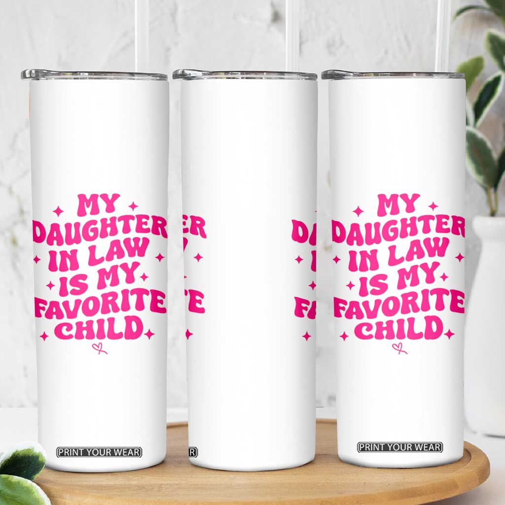 My Daughter in Law is My Favorite Child Skinny Tumbler Parents-In-Law Fathers Mothers Day Gifts
