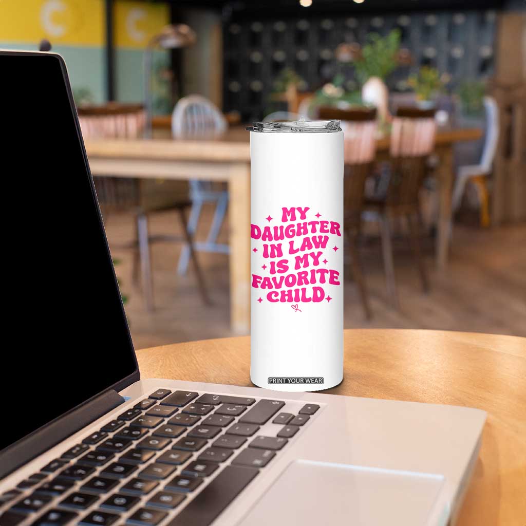 My Daughter in Law is My Favorite Child Skinny Tumbler Parents-In-Law Fathers Mothers Day Gifts