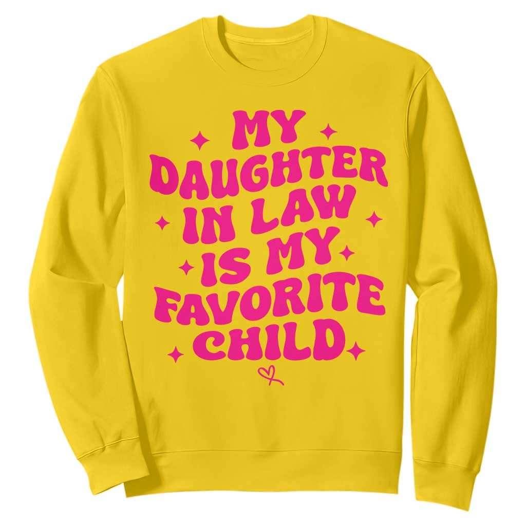 My Daughter in Law is My Favorite Child Sweatshirt Parents-In-Law Fathers Mothers Day Gifts
