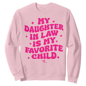 My Daughter in Law is My Favorite Child Sweatshirt Parents-In-Law Fathers Mothers Day Gifts