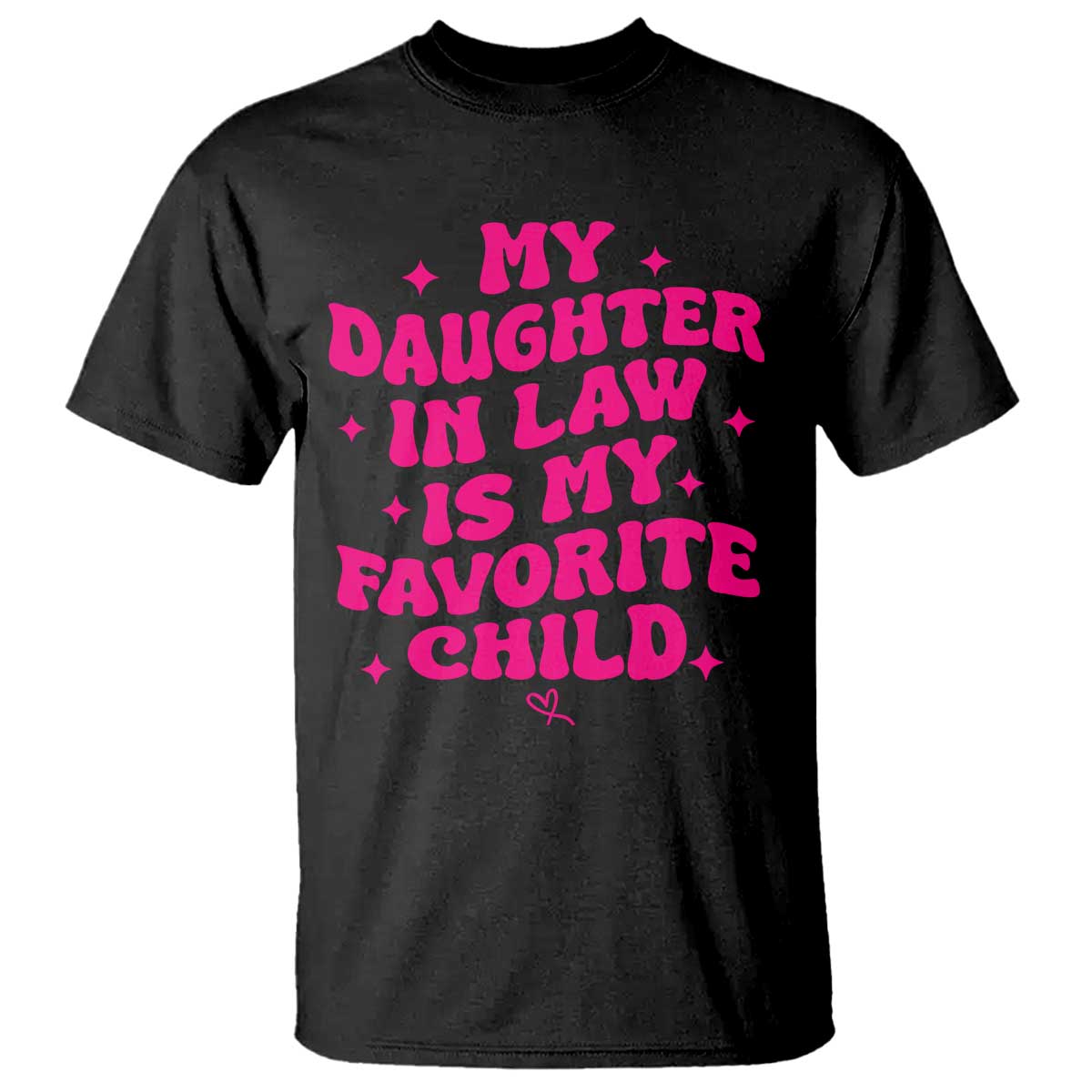 My Daughter in Law is My Favorite Child T Shirt Parents-In-Law Fathers Mothers Day Gifts