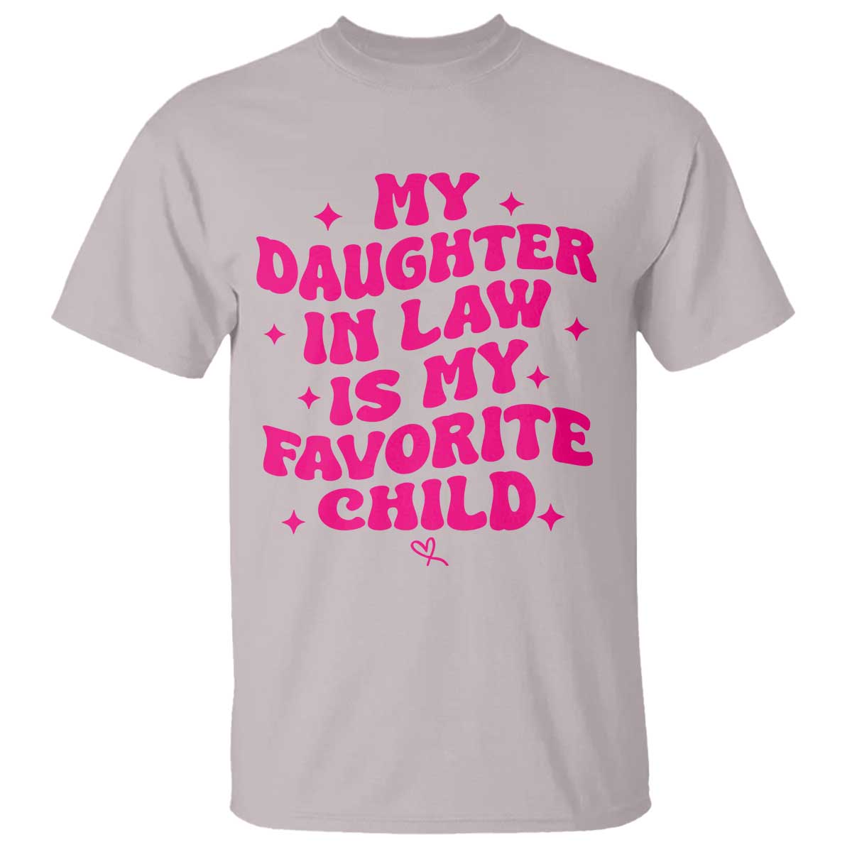 My Daughter in Law is My Favorite Child T Shirt Parents-In-Law Fathers Mothers Day Gifts