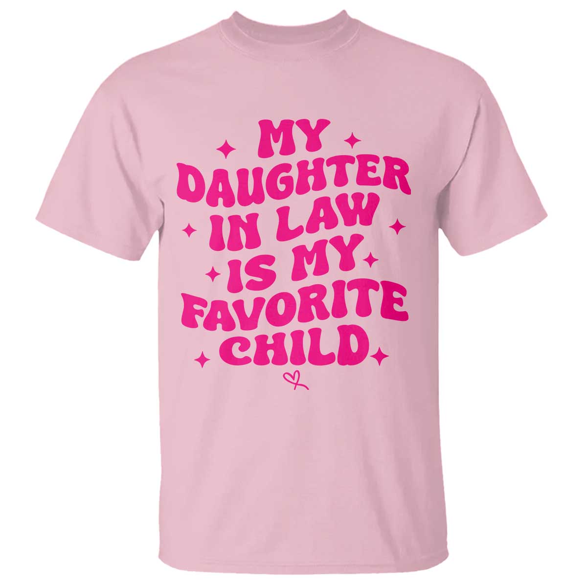 My Daughter in Law is My Favorite Child T Shirt Parents-In-Law Fathers Mothers Day Gifts