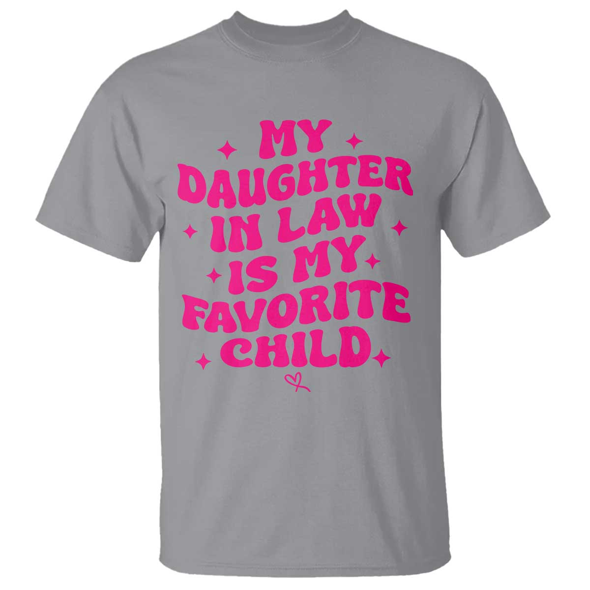 My Daughter in Law is My Favorite Child T Shirt Parents-In-Law Fathers Mothers Day Gifts