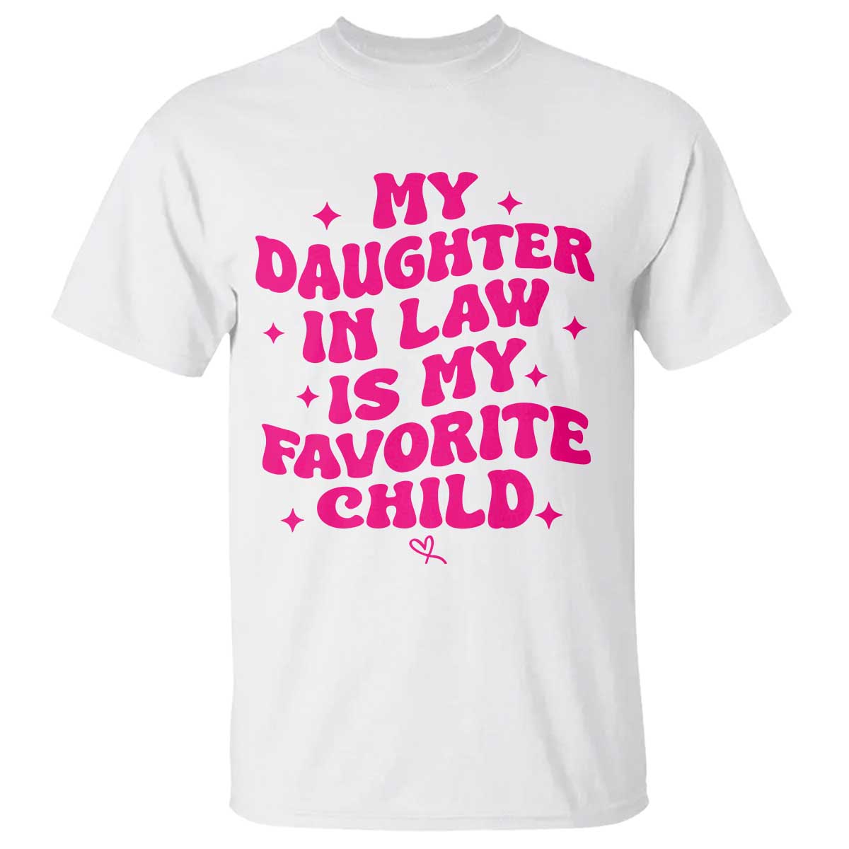 My Daughter in Law is My Favorite Child T Shirt Parents-In-Law Fathers Mothers Day Gifts